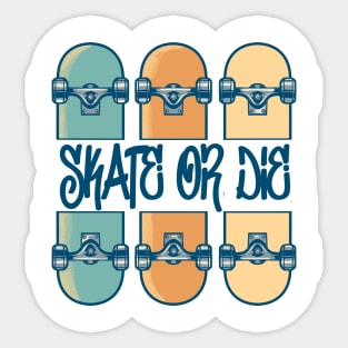 Skate or die Sticker